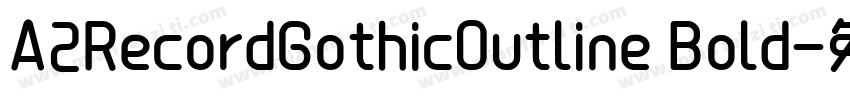A2RecordGothicOutline Bold字体转换